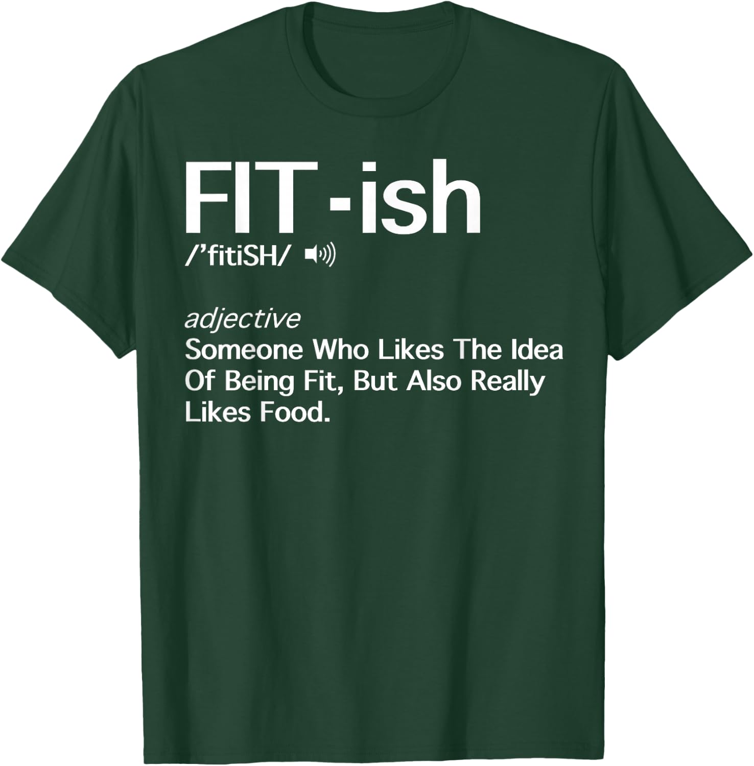 Fit- ish Someone Who Likes The Idea Of Being Fit Shirt Gift T-Shirt - T-Shirt | Forest
