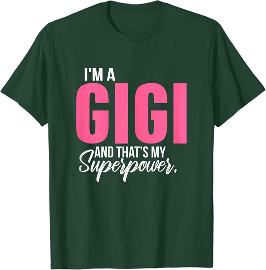 Graphical Apparel Women's I'm a GIGI and that's my Superpower Funny Grandma T-Shirt - T-Shirt | Forest