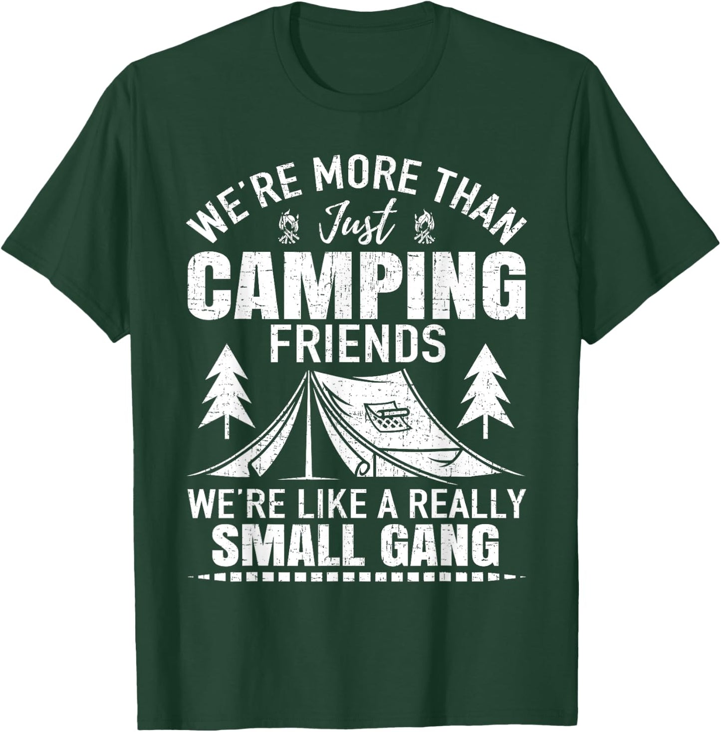 Camping Friends We're Like Small Gang T-Shirt - T-Shirt | Forest