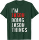I'm Jason Doing Jason Things First Name Jason T-Shirt - T-Shirt | Forest