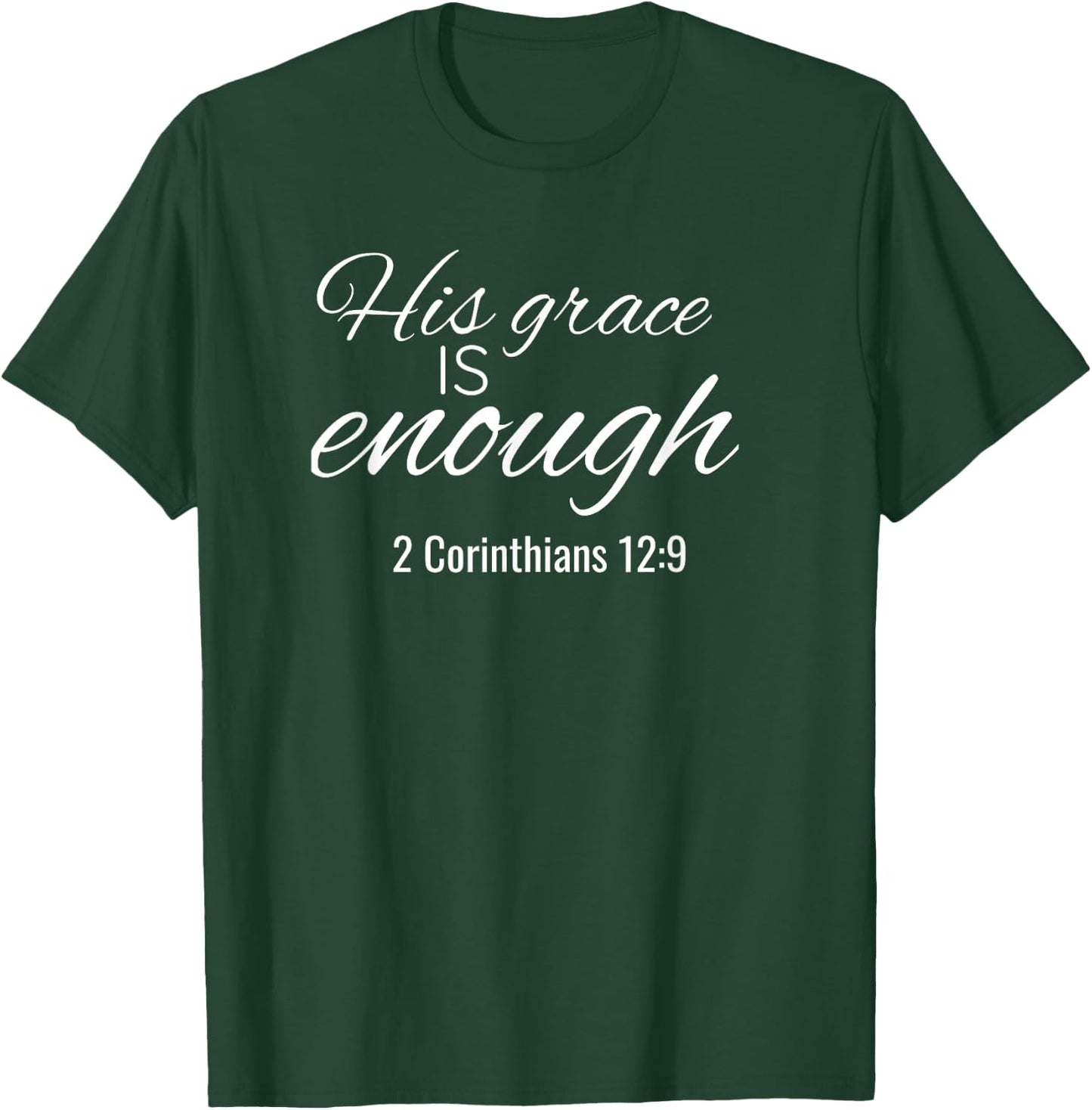 HIs Grace is Enough 2 Corinthians 12:9 Bible Verse T-Shirt - T-Shirt | Forest
