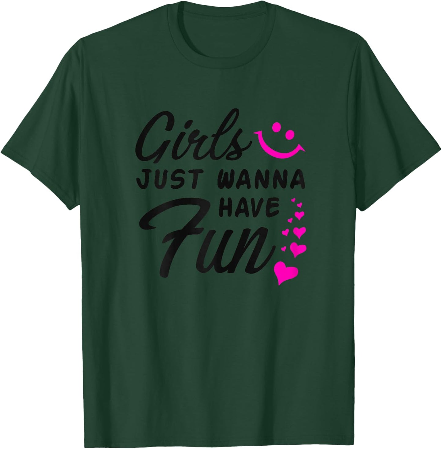 Girls Just Wanna Have Fun - Party Club Dance Gift T-Shirt - T-Shirt | Forest