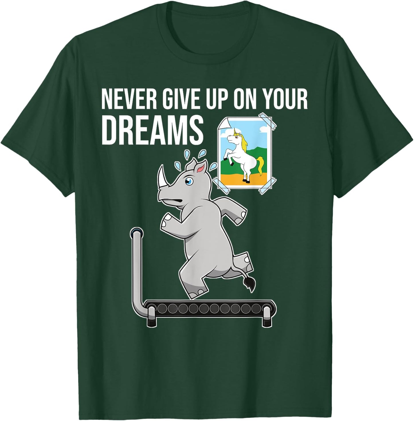 Never Give Up On Your Dreams Rhino Unicorn Treadmill T-Shirt - T-Shirt | Forest