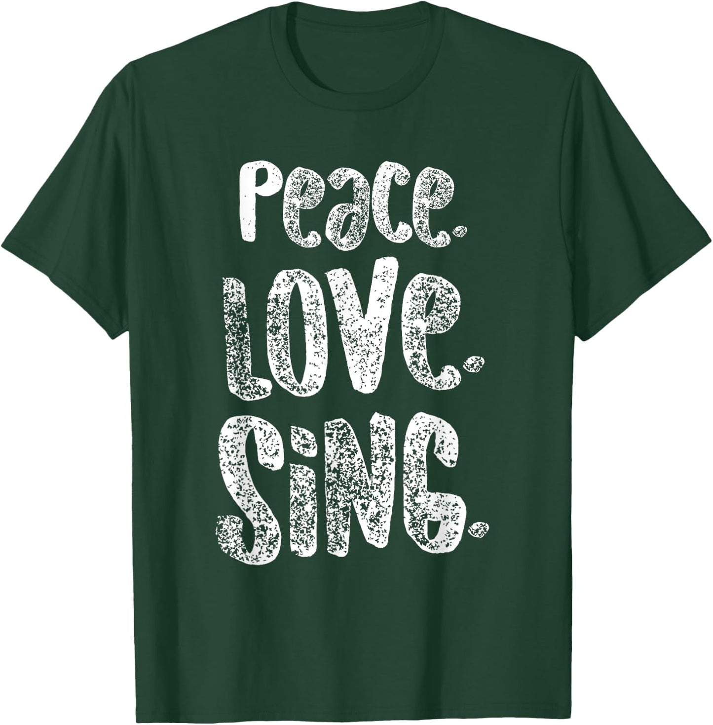 Peace Love Sing, Singers Shirt for Music, Cute Gift, White T-Shirt - T-Shirt | Forest