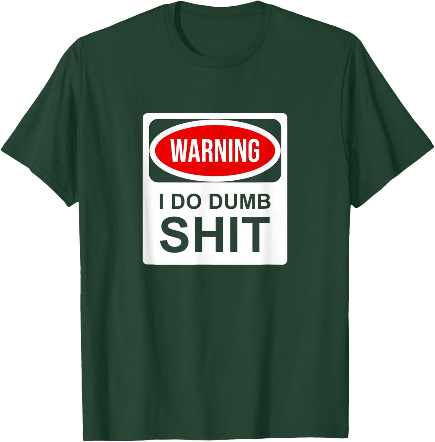 Warning I Do Dumb Shit T-Shirt - T-Shirt | Forest