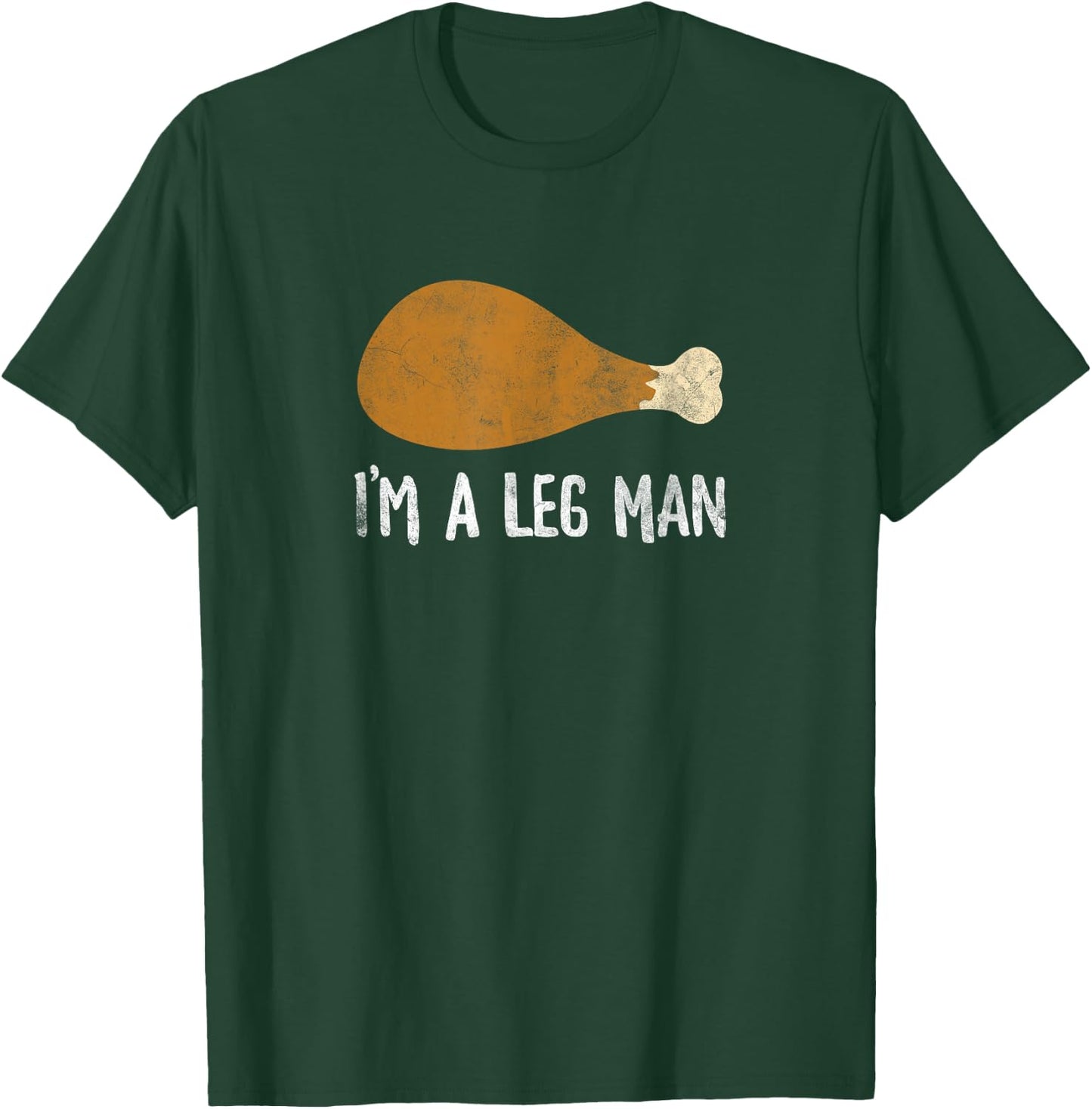 I'm A Leg Man Funny Thanksgiving Turkey Leg T-Shirt - T-Shirt | Forest