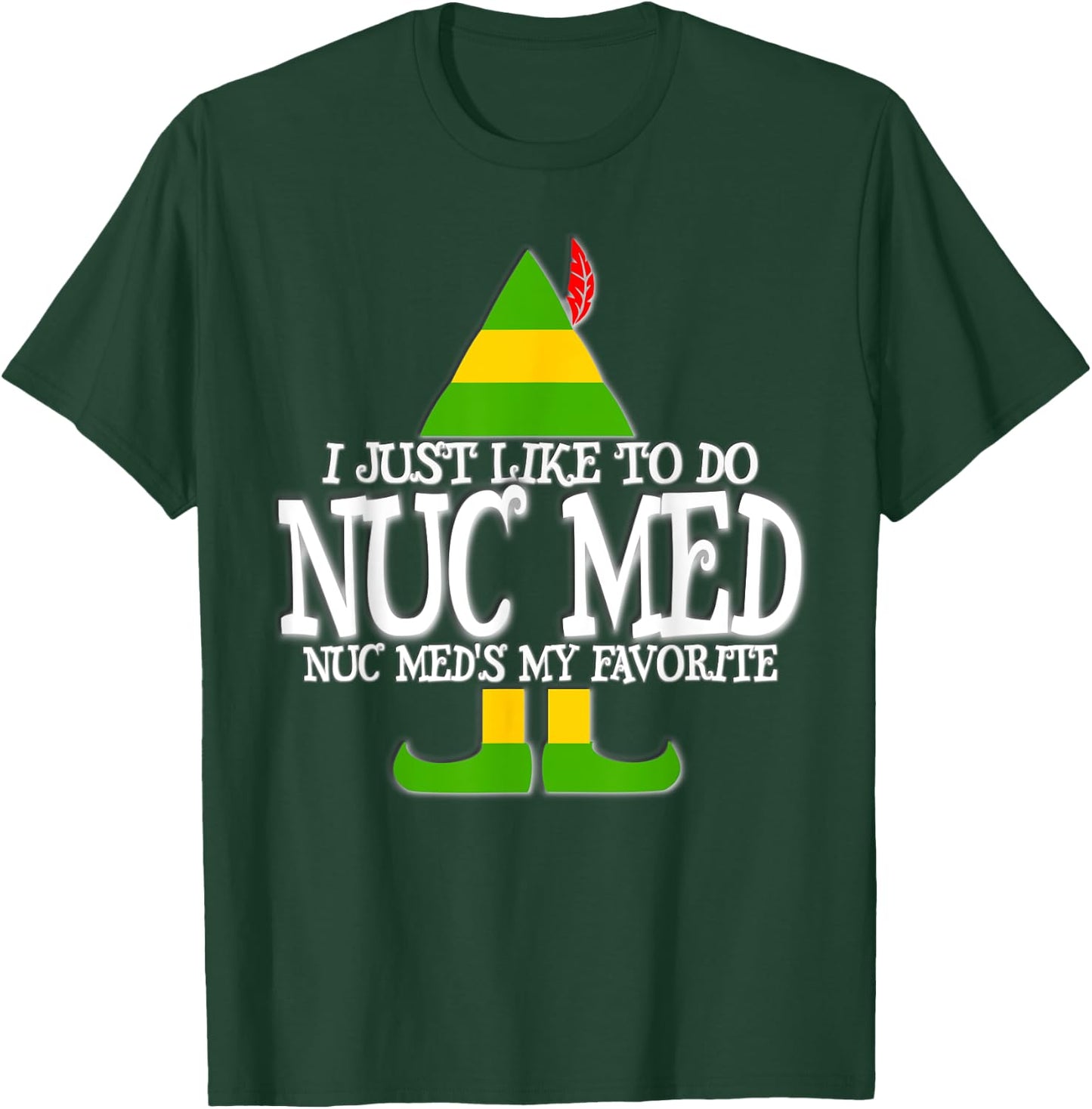 Nuc Med Favorite ELF Nuclear Medicine Tec Christmas T Shirt T-Shirt - T-Shirt | Forest