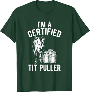 I'm A Certified Tit Puller Funny Dairy Cow Farmer Gift T-Shirt - T-Shirt | Forest