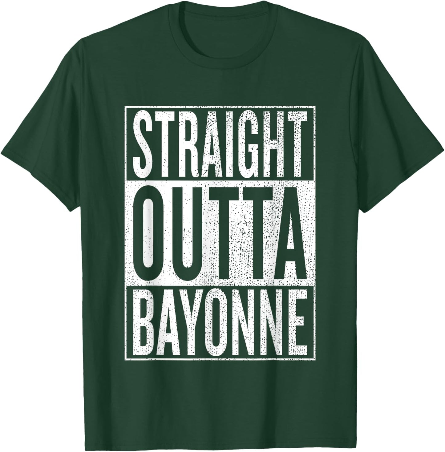 Straight Outta Bayonne Great Travel & Gift T-Shirt - T-Shirt | Forest
