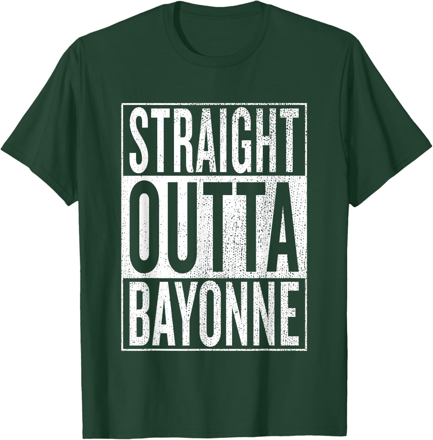 Straight Outta Bayonne Great Travel & Gift T-Shirt - T-Shirt | Forest