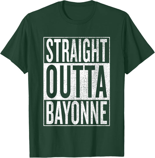 Straight Outta Bayonne Great Travel & Gift T-Shirt - T-Shirt | Forest
