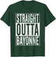 Straight Outta Bayonne Great Travel & Gift T-Shirt - T-Shirt | Forest