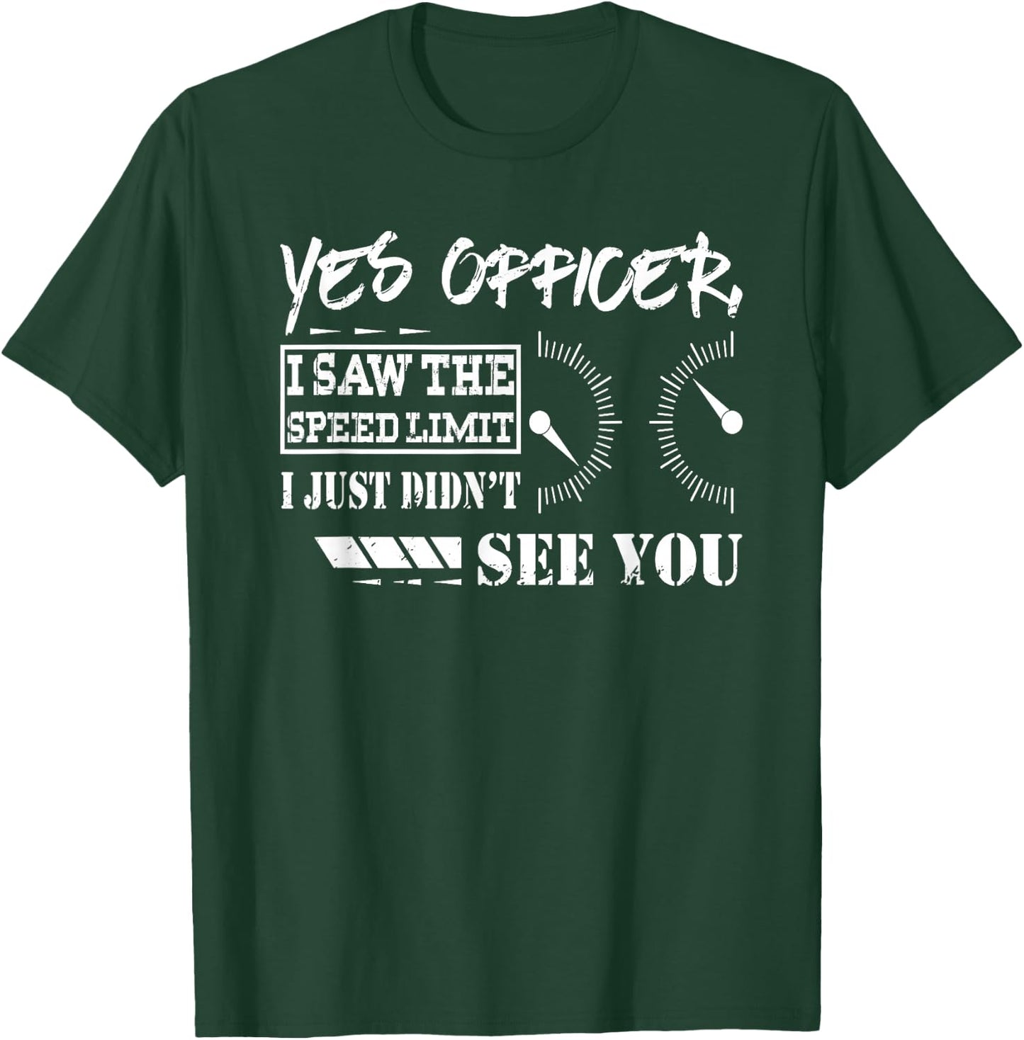 Funny Racing Shirt Yes Officer I Saw The Speed Limit Gift T-Shirt - T-Shirt | Forest