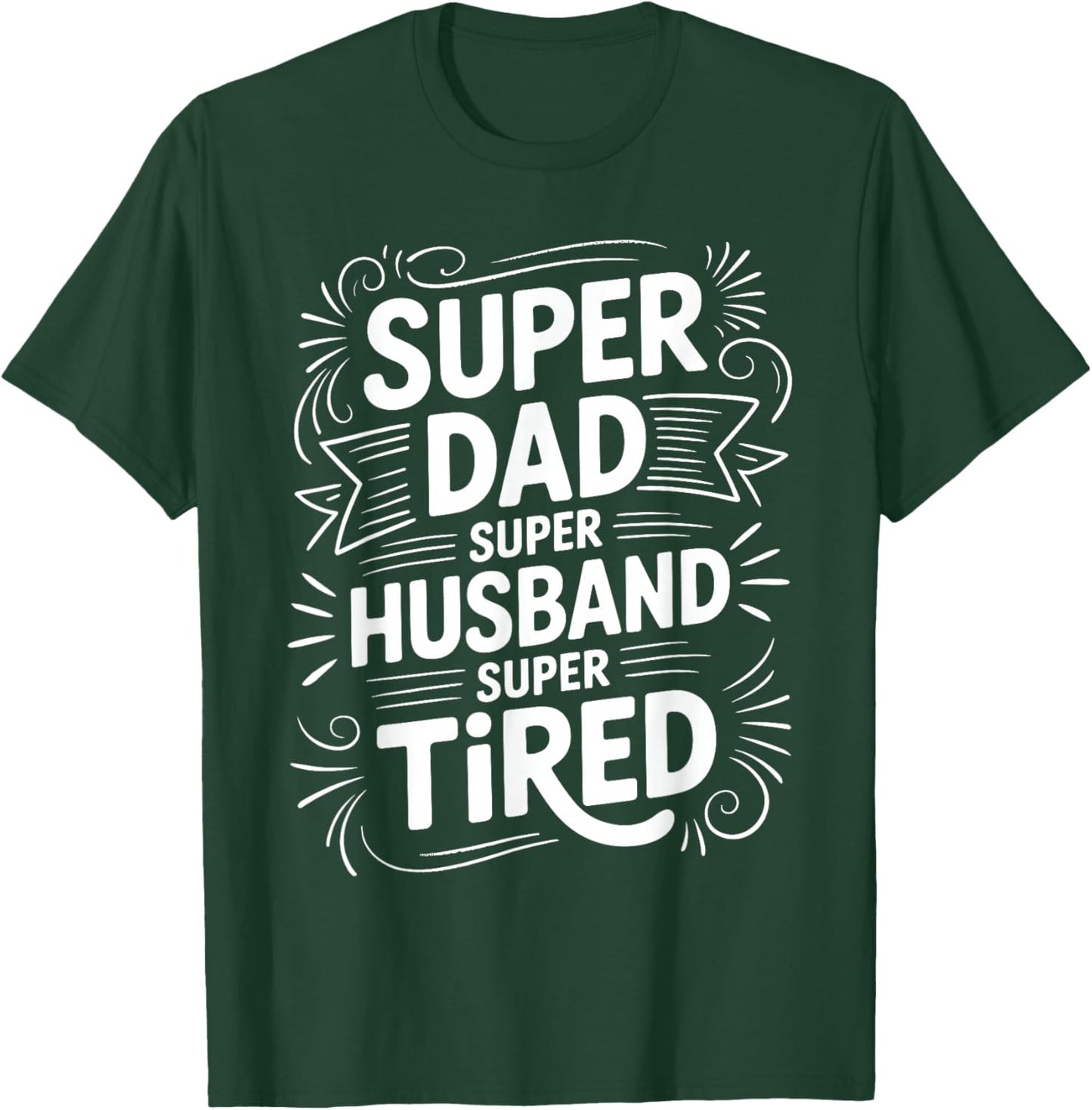 Super Dad Super Husband Super Tired Fatherhood T-Shirt - T-Shirt | Forest