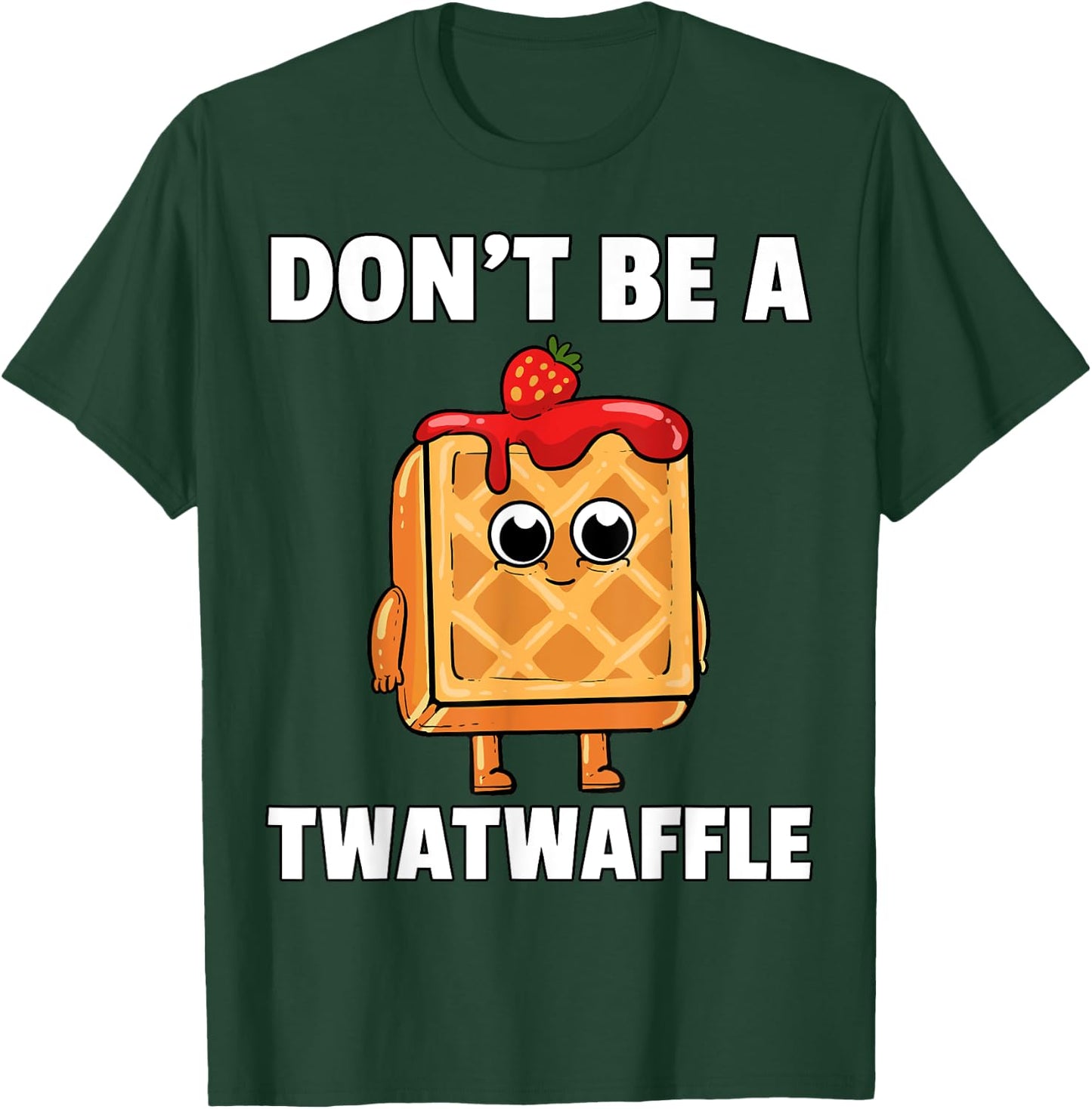 Twatwaffle Shirt Dont Be A Twatwaffle Waffle Funny Humor T-Shirt - T-Shirt | Forest