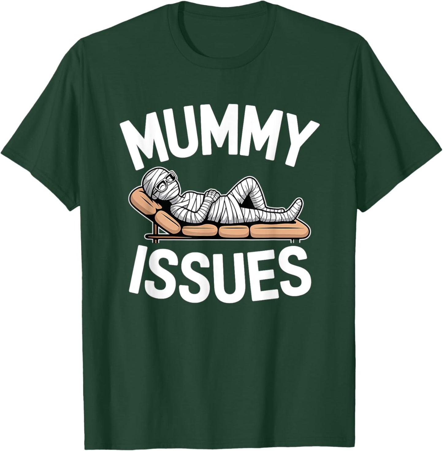 Mummy Issues Halloween Holiday Design T-Shirt - T-Shirt | Forest