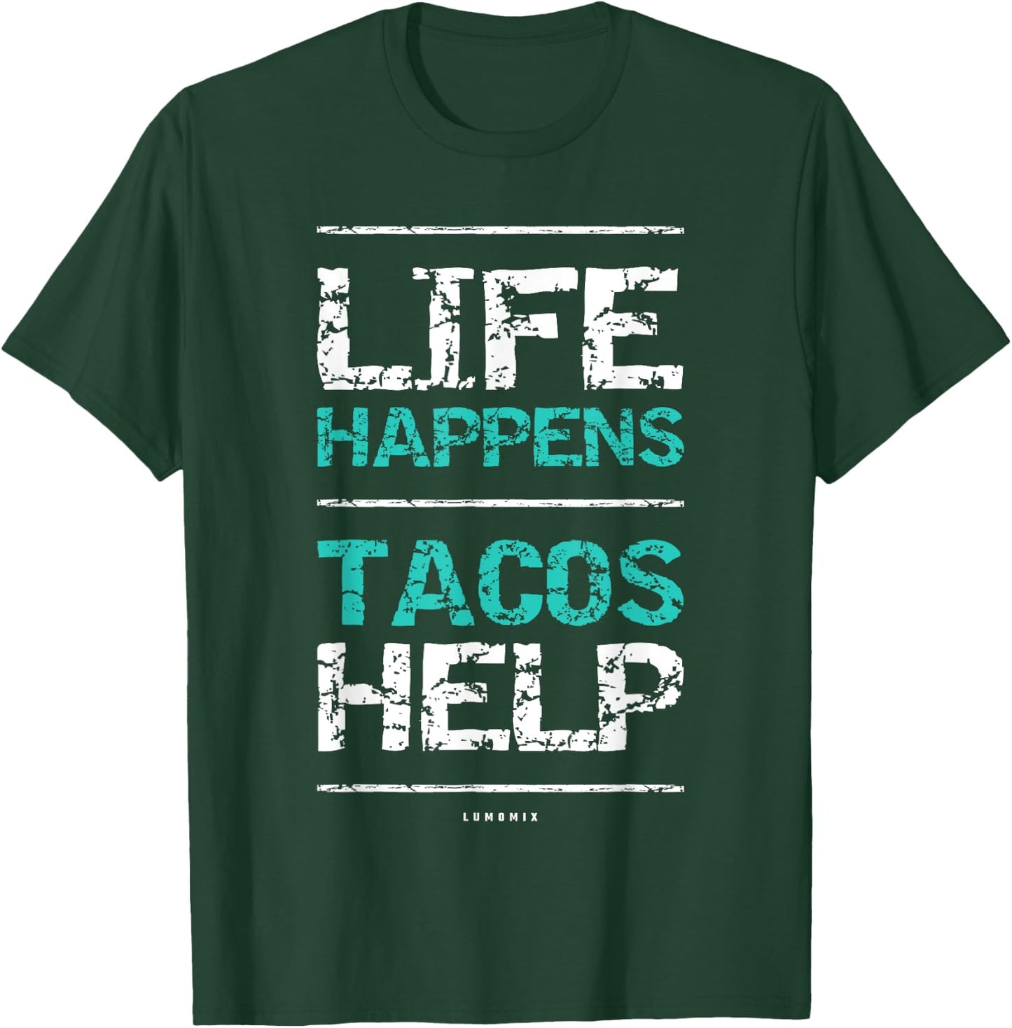 Life Happens Tacos Help T Shirt. Funny Taco Shirts T-Shirt - T-Shirt | Forest