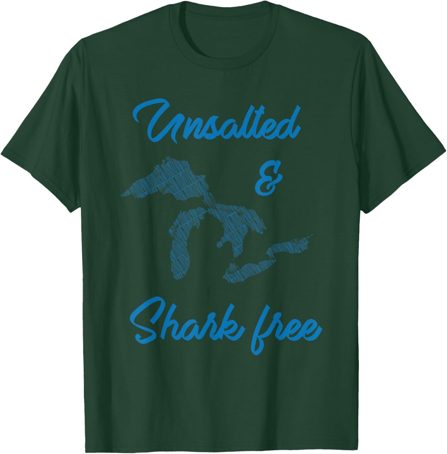 Unsalted and Shark Free Great Lakes MI Michiganian Pride T-Shirt - T-Shirt | Forest