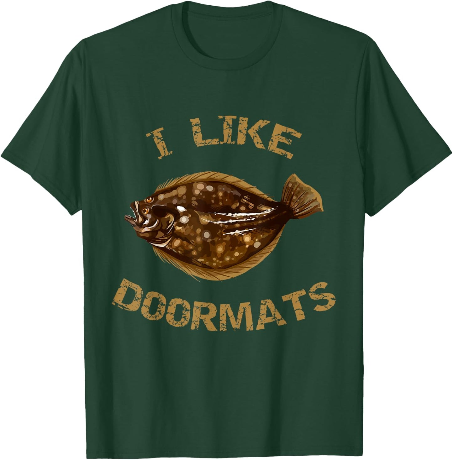 I Like Doormats | Summer Flounder Fishing | Fluke Fishing T-Shirt - T-Shirt | Forest