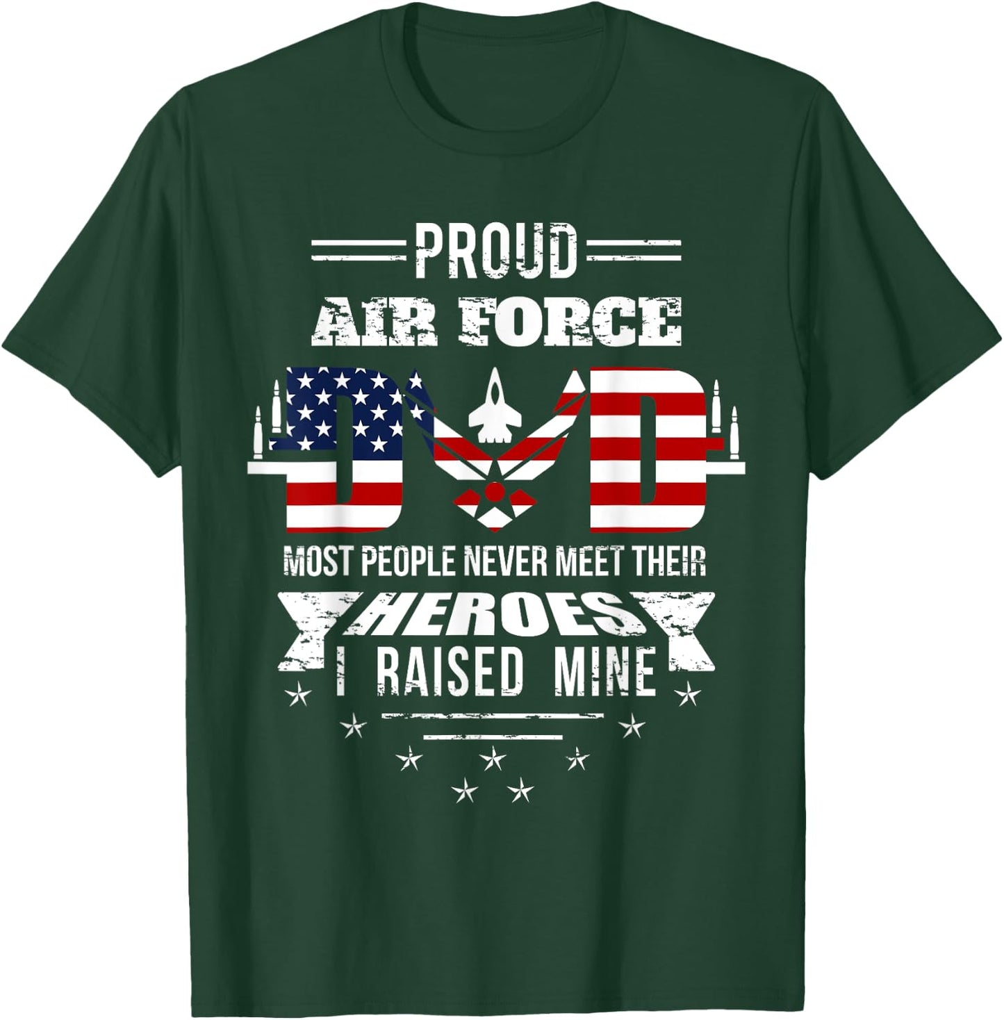 Proud Air Force Dad most People never meet their Heroes T-Shirt - T-Shirt | Forest