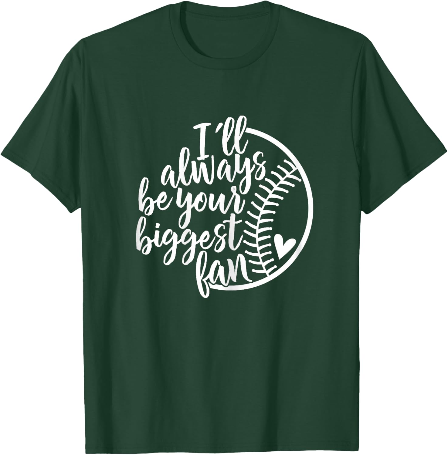 I'll always be your biggest Baseball fan Shirt Baseball Love T-Shirt - T-Shirt | Forest