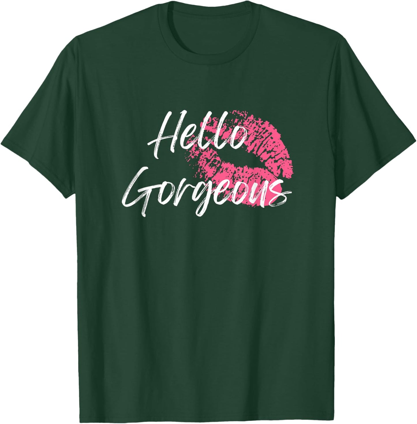 Hello Gorgeous T-Shirt - T-Shirt | Forest