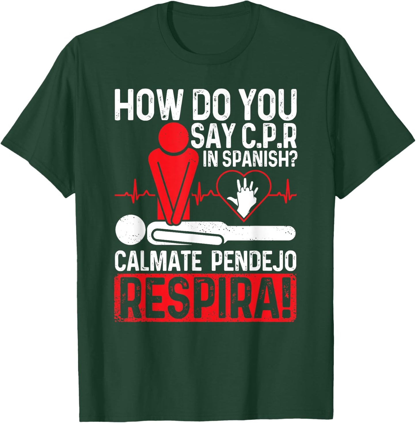 How Do You Say C.P.R In Spanish Calmate Pendejo Respira! T-Shirt - T-Shirt | Forest
