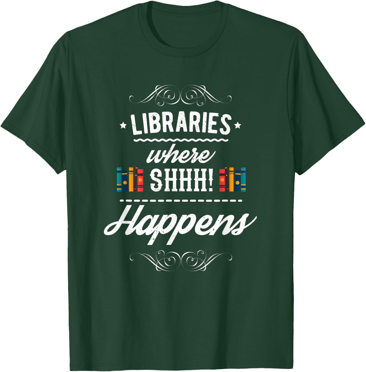 Funny Libraries Where Shh Happens T-Shirt - T-Shirt | Forest