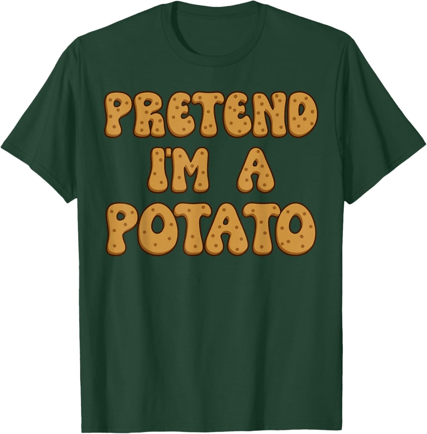 Pretend I'm A Potato T-Shirt - T-Shirt | Forest