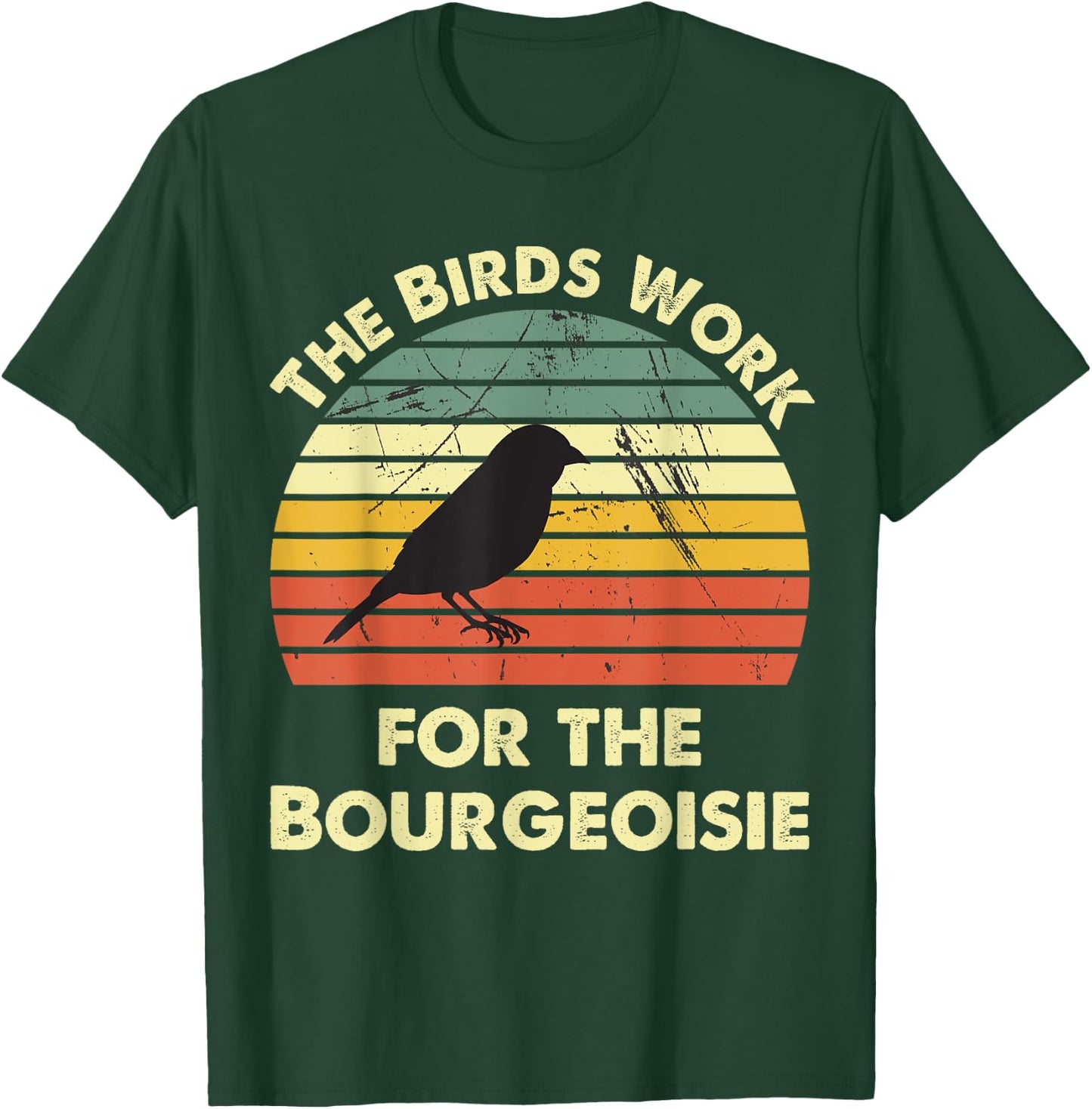 Funny The Birds Work for the Bourgeoisie T-Shirt - T-Shirt | Forest
