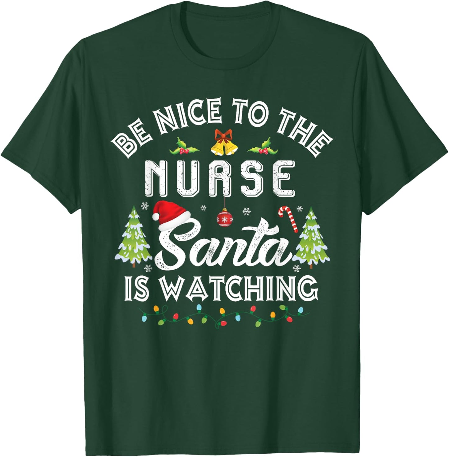Christmas Be Nice To The Nurse Santa Is Watching Xmas T-Shirt - T-Shirt | Forest