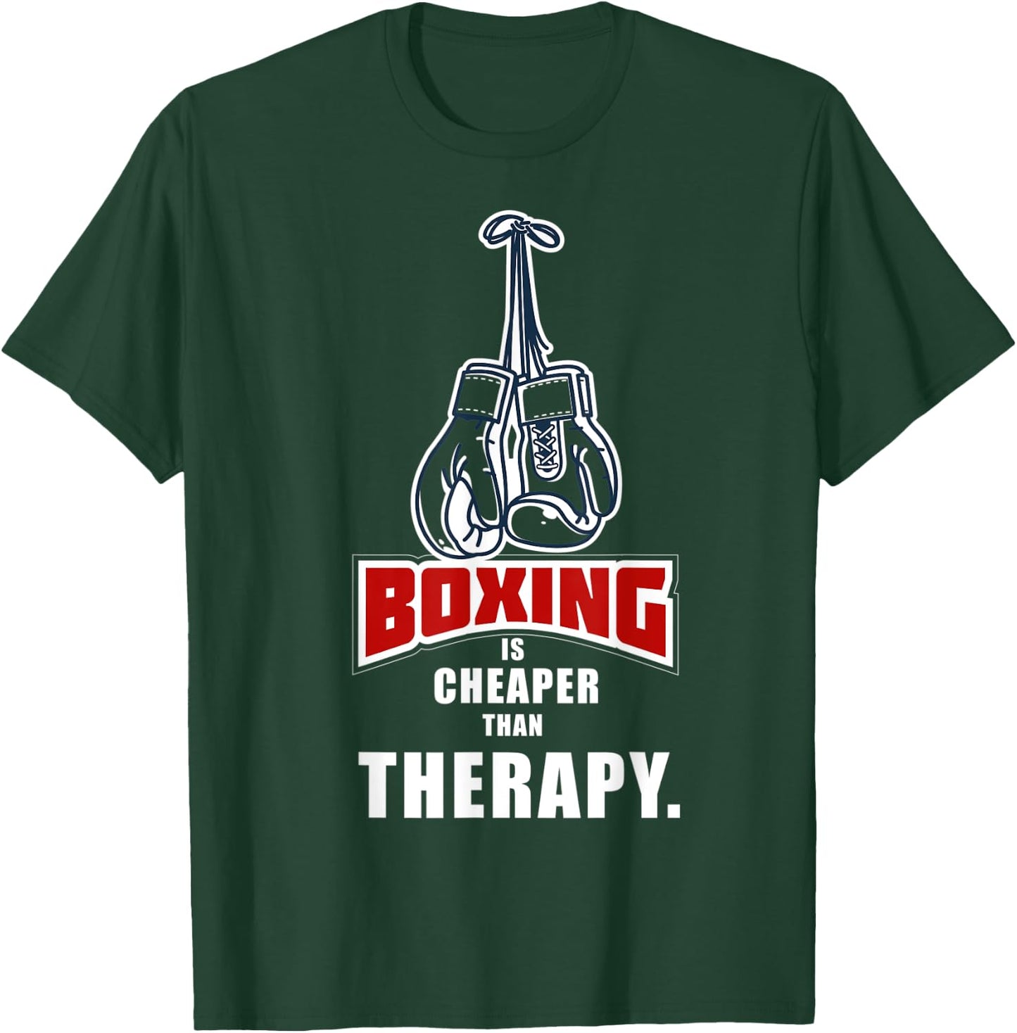Boxing Its Cheaper Than Therapy Funny Saying T-Shirt - T-Shirt | Forest