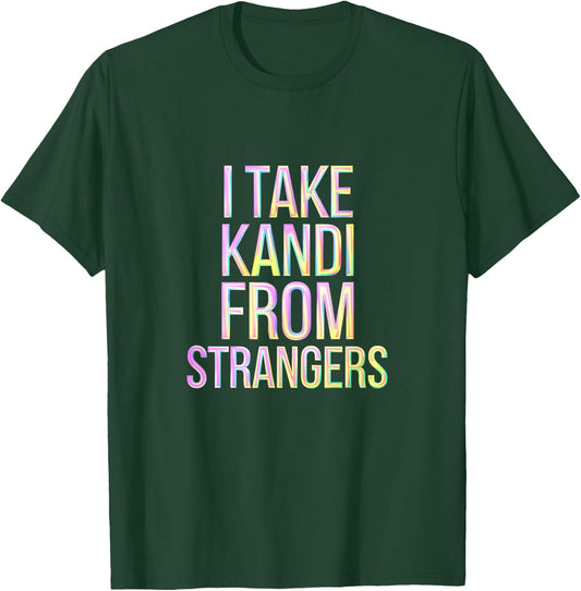I Take Kandi From Strangers Rave Techno DJ T-Shirt - T-Shirt | Forest