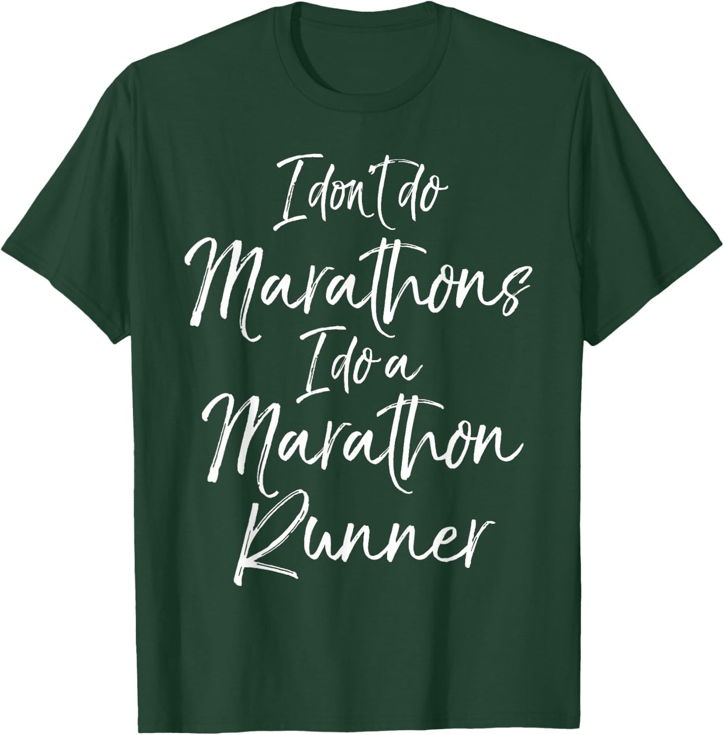 I Don't Do Marathons I Do a Marathon Runner Shirt Funny T-Shirt - T-Shirt | Forest