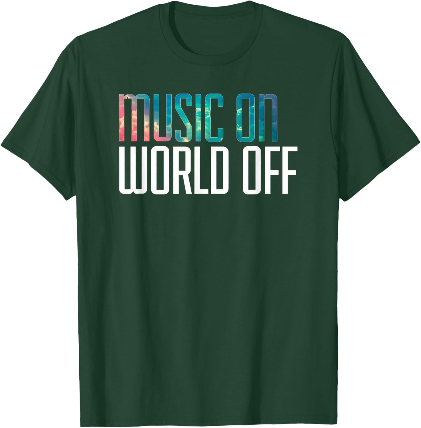 Music On World Off for Music Lovers, DJs, Musicians T-Shirt - T-Shirt | Forest
