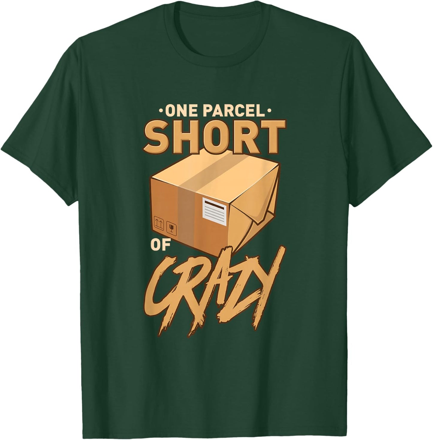 One Parcel Short of Crazy for Postal Worker T-Shirt - T-Shirt | Forest