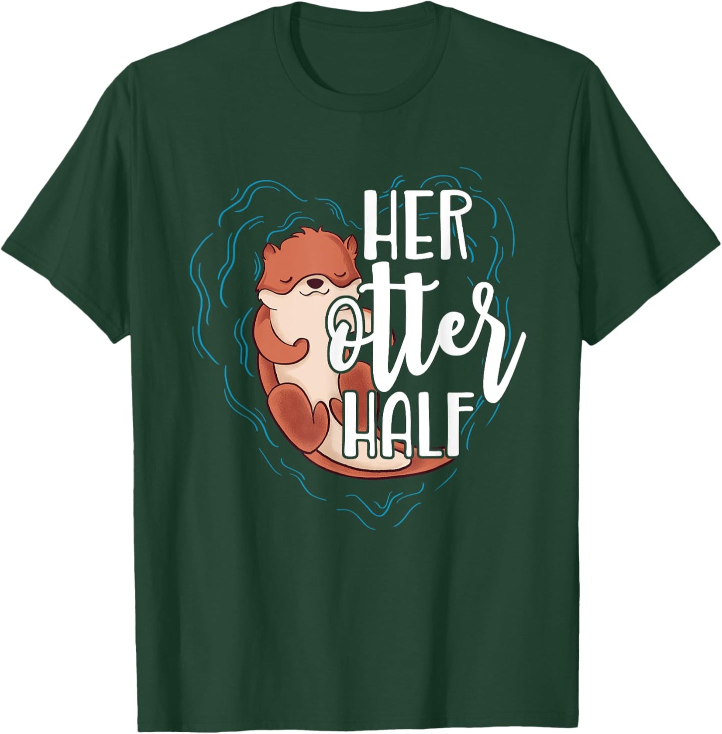 Her Otter Half Pun Romantic Couple Valentine's Day T Shirt T-Shirt - T-Shirt | Forest