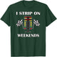 I Strip On Weekends Love Drag Racing Track T-Shirt - T-Shirt | Forest
