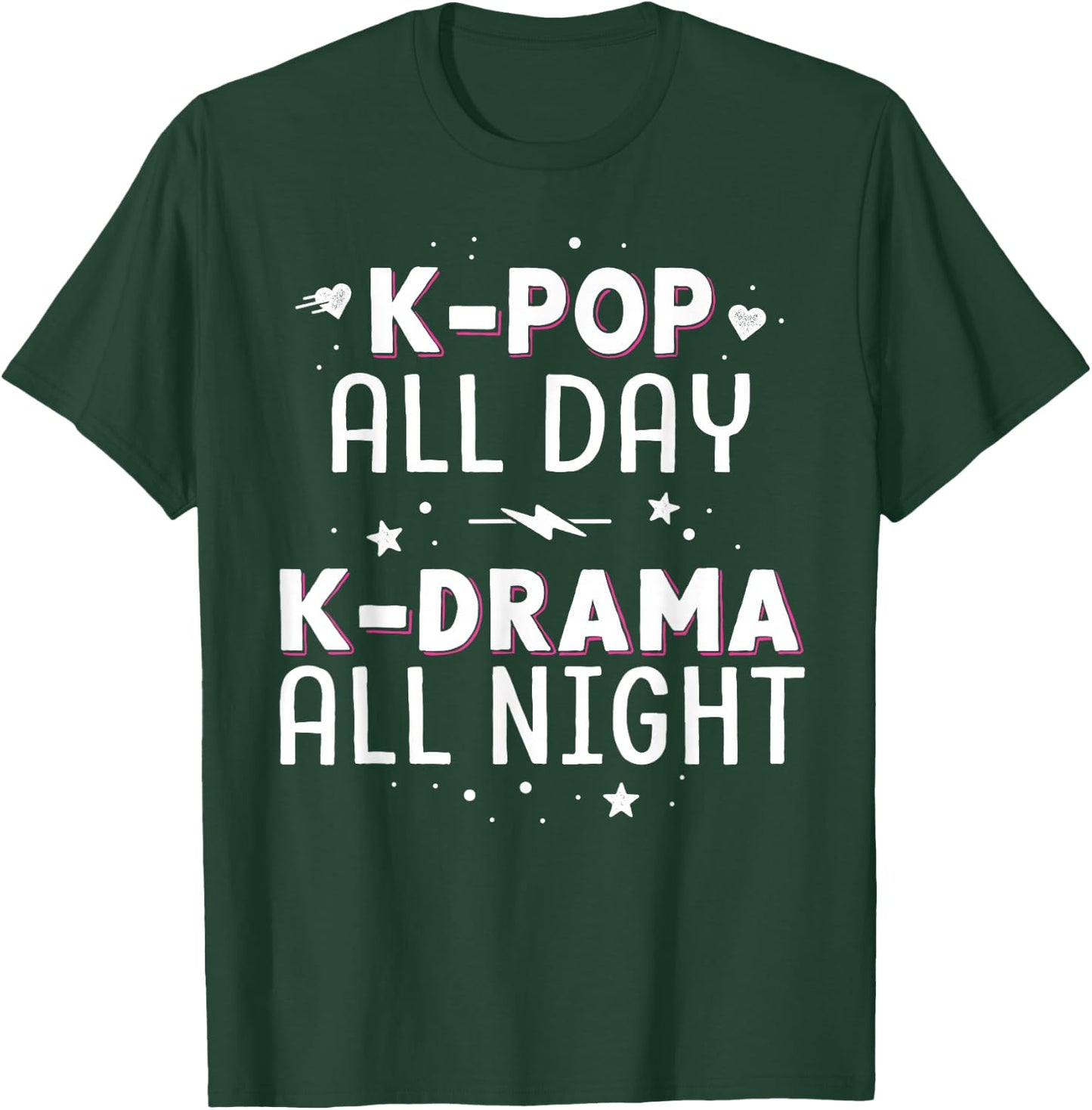 K-Pop All Day K-Drama All Night KDrama KPop K Pop Korean T-Shirt - T-Shirt | Forest