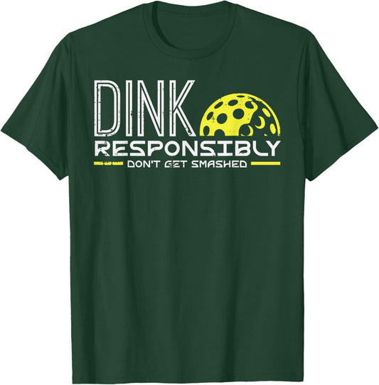 Pickleball Dink Responsibly Funny Pickle Ball Men Women Kids T-Shirt - T-Shirt | Forest