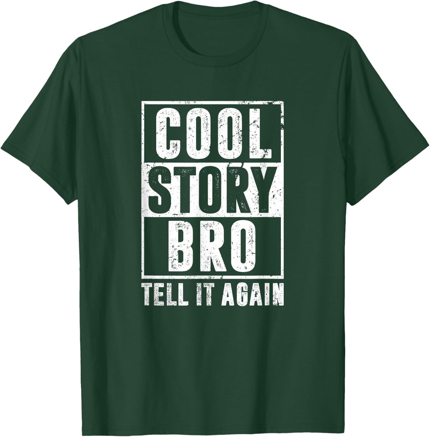 Cool Story Bro Tell It Again Funny T-Shirt - T-Shirt | Forest
