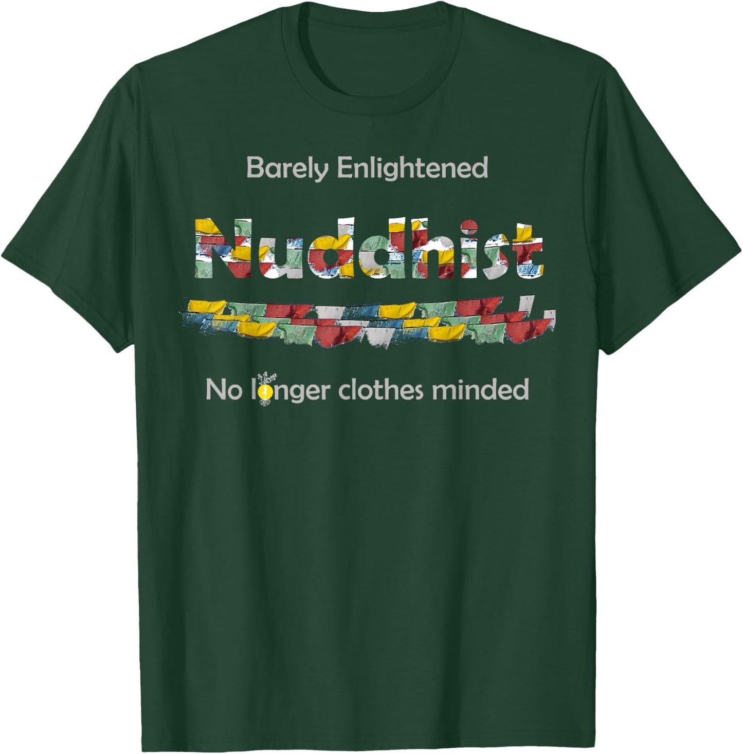 Funny Nuddhist Nudist Barely Enlightened Not clothes minded T-Shirt - T-Shirt | Forest