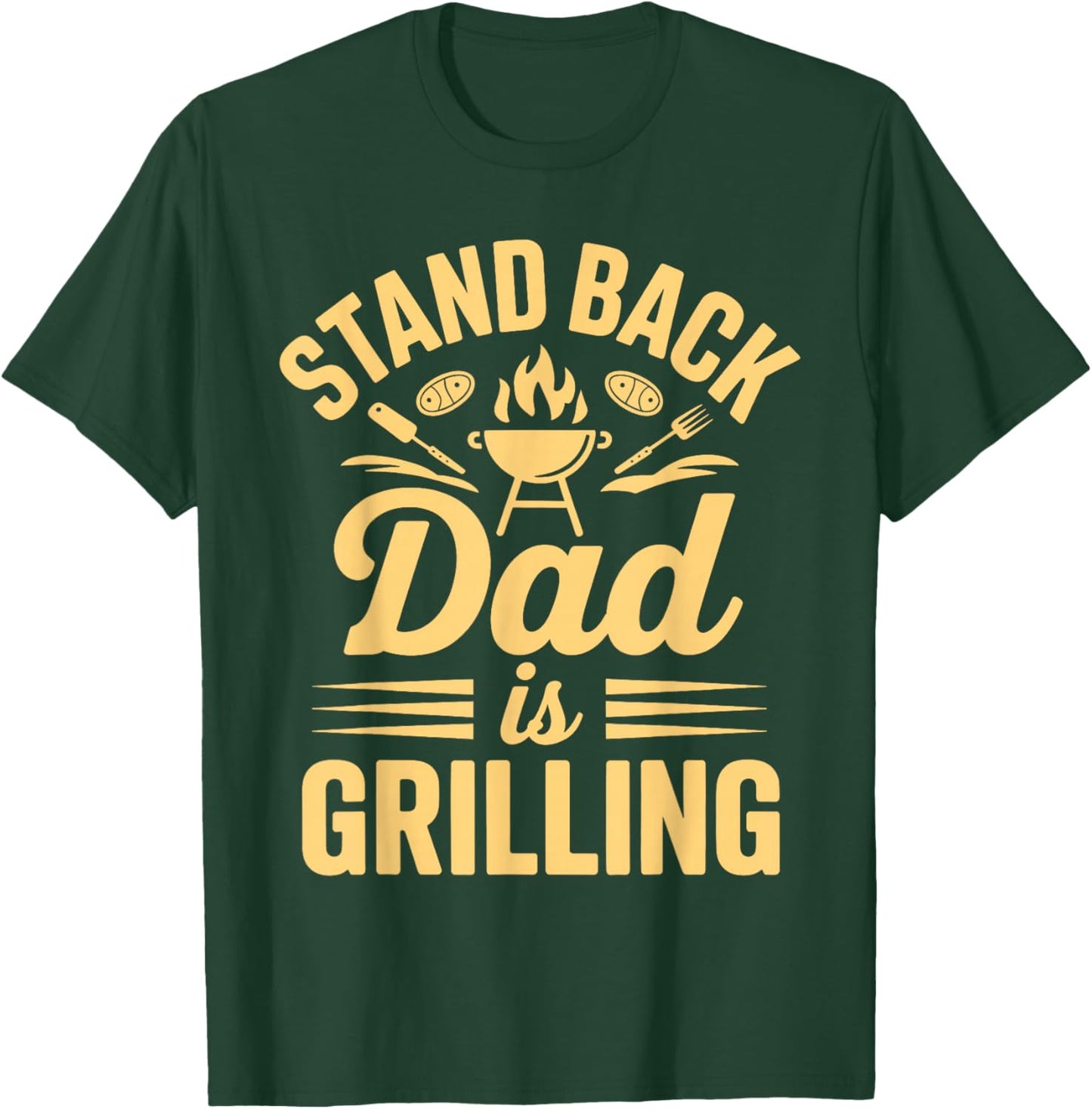 Stand Back Dad is Grilling BBQ Backyard Party T-Shirt - T-Shirt | Forest