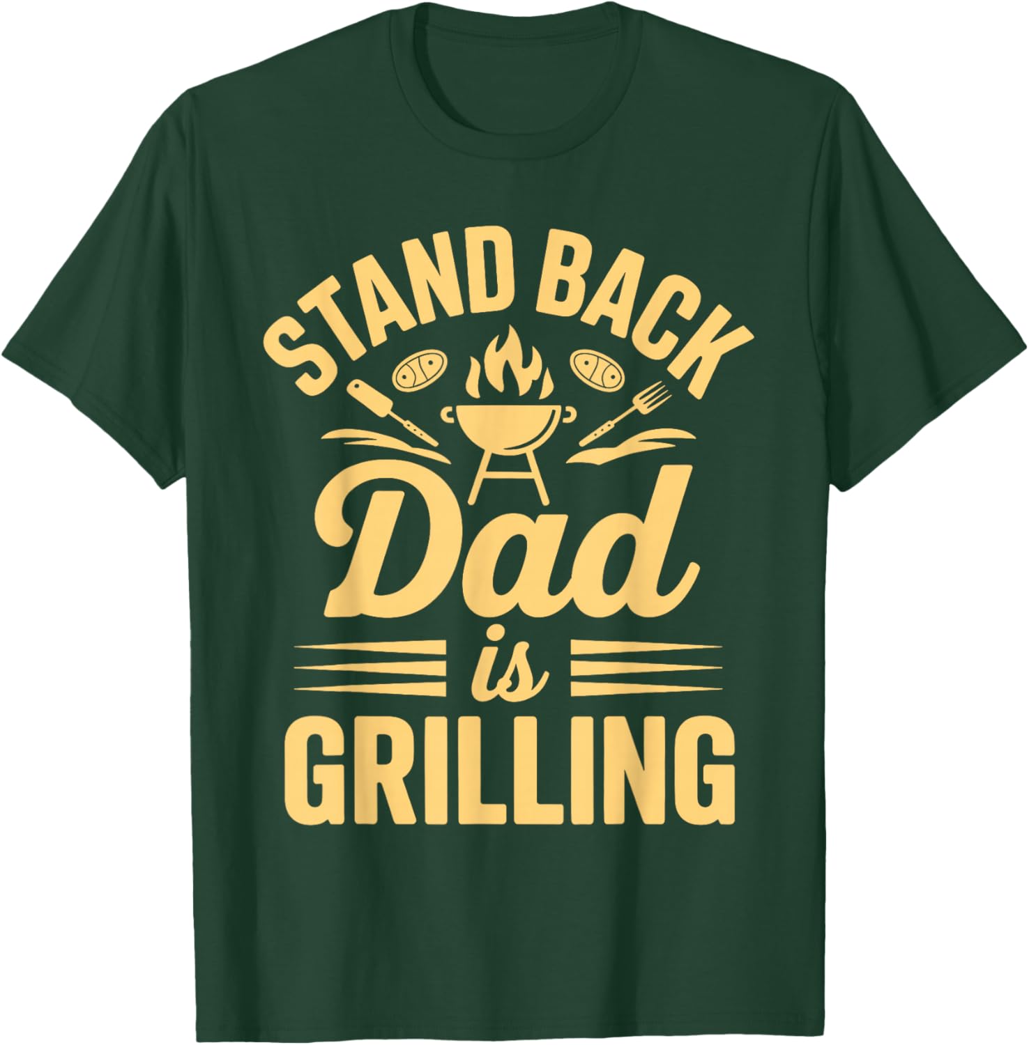 Stand Back Dad is Grilling BBQ Backyard Party T-Shirt - T-Shirt | Forest