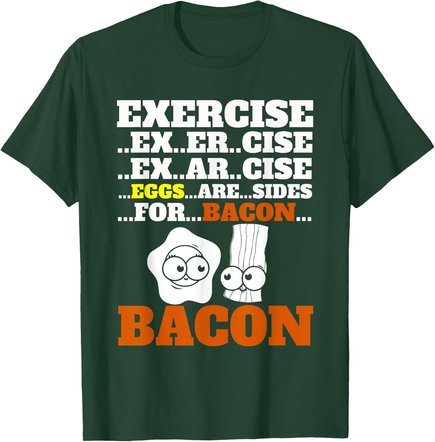 Funny Bacon Exercise Eggs Are Sides For Bacon Foodie T-Shirt - T-Shirt | Forest
