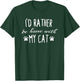 I'd Rather Be Home Funny Humor Cats Women Men Girl Boy Cat T-Shirt - T-Shirt | Forest