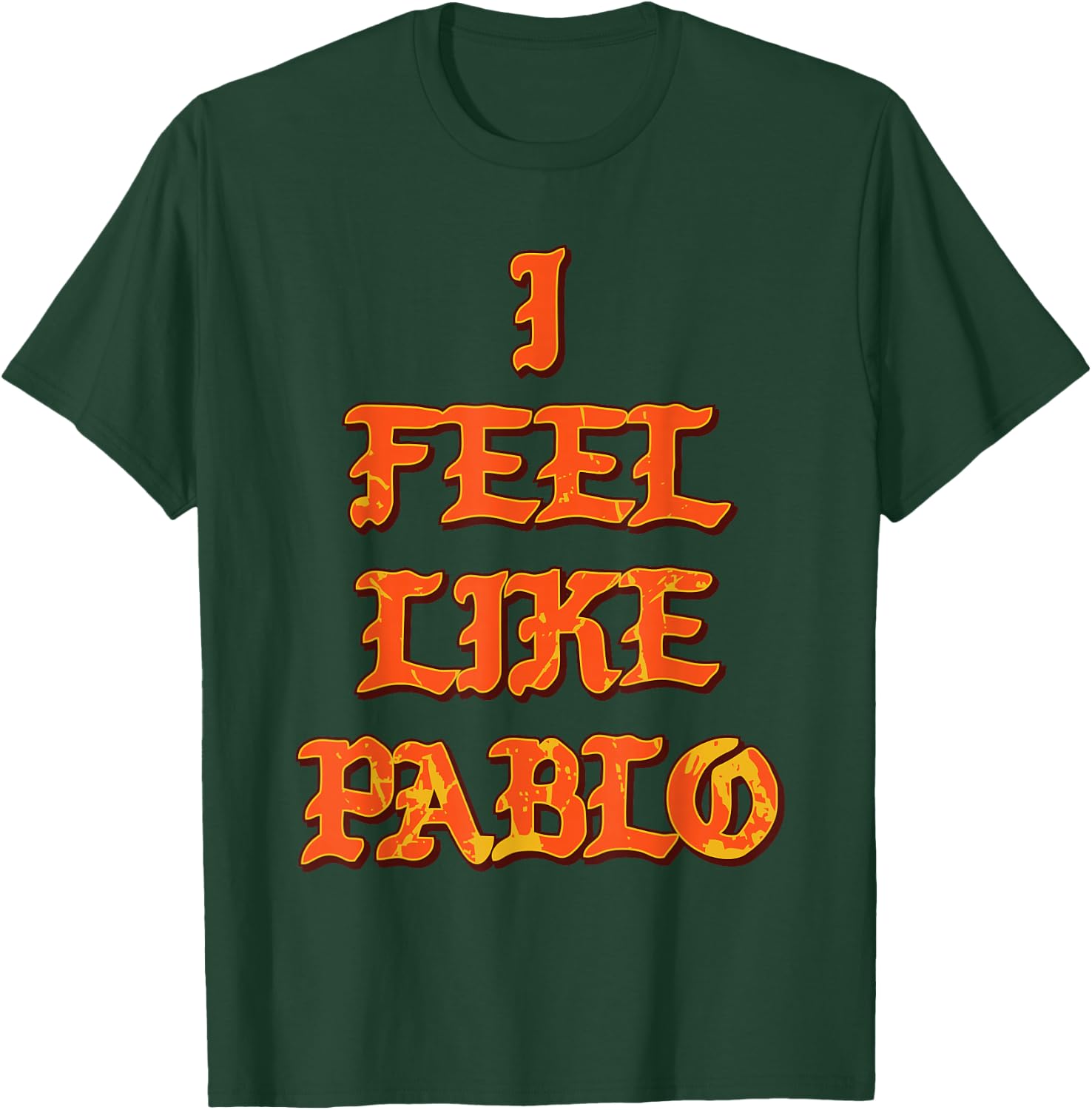 Pablo | I Feel Like Pablo t Shirt T-Shirt - T-Shirt | Forest