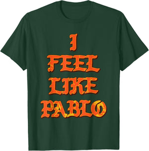 Pablo | I Feel Like Pablo t Shirt T-Shirt - T-Shirt | Forest