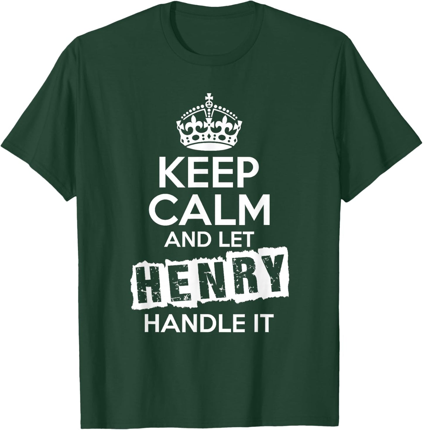 Henry Keep Calm and Let Henry Handle It T-Shirt - T-Shirt | Forest