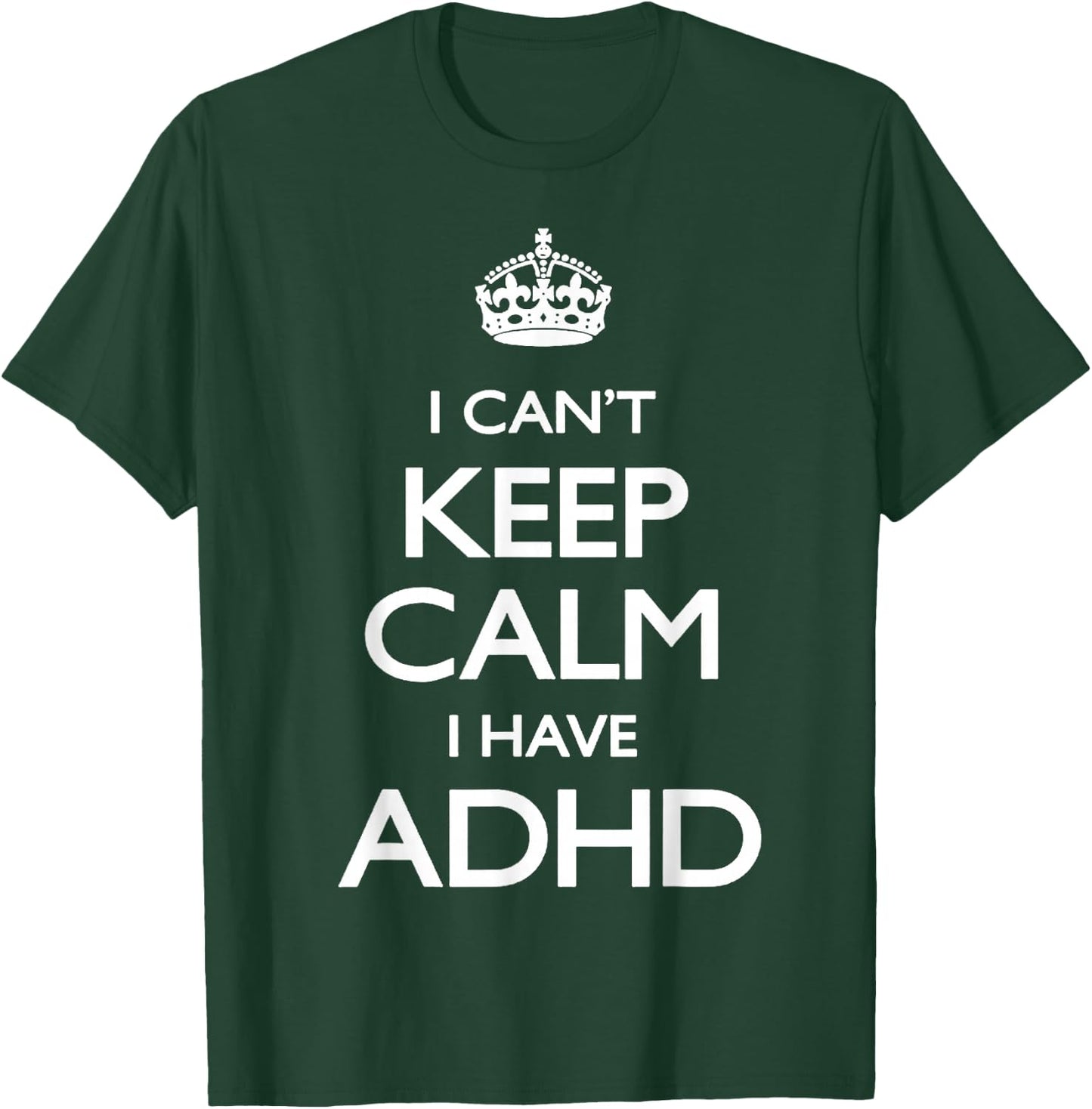 Cool i cant keep calm because i have ADHD Shirt Gift T-Shirt - T-Shirt | Forest